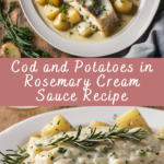 Cod and Potatoes in Rosemary Cream Sauce Recipe