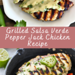 Grilled Salsa Verde Pepper Jack Chicken Recipe