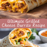 Ultimate Grilled Cheese Burrito Recipe